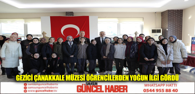 GEZİCİ ÇANAKKALE MÜZESİ ÖĞRENCİLERDEN YOĞUN İLGİ GÖRDÜ 