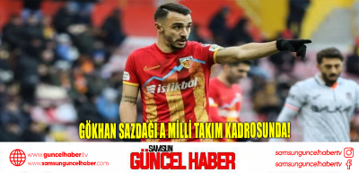 Gökhan Sazdağı A Milli Takım kadrosunda!