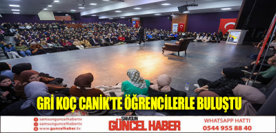 Gri Koç Canik’te Öğrencilerle Buluştu