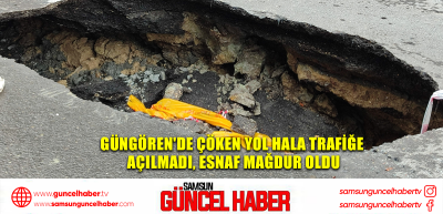 Güngören'de çöken yol hala trafiğe açılmadı, esnaf mağdur oldu