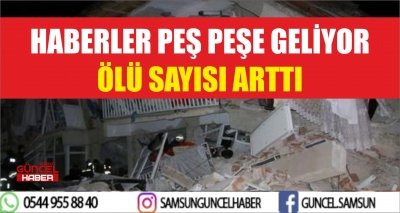 HABERLER PEŞ PEŞE GELİYOR ÖLÜ SAYISI ARTTI