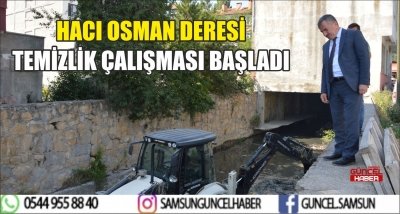 HACI OSMAN DERESİ TEMİZLİK ÇALIŞMASI BAŞLADI