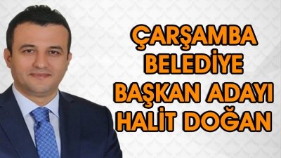 Halit Doğan'a Ak Parti Çarşamba Belediye Başkanı Adayı Olduğu Tebliğ Edildi