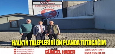 Halk'ın taleplerini ön planda tutacağım