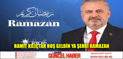 HAMİT KILIÇTAN HOŞ GELDİN YA ŞEHRİ RAMAZAN