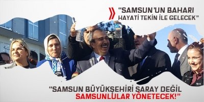 Hancıoğlu: “Samsun’un baharı, Hayati Tekin’le gelecek”