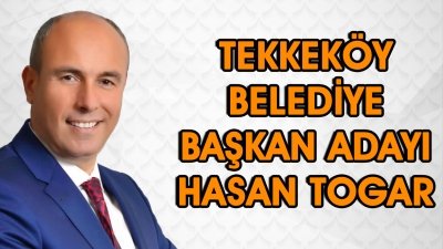 Hasan Togar'a Ak Parti Tekkeköy Belediye Başkanı Adayı olduğu tebliğ edildi. 