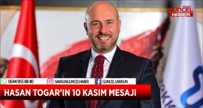 HASAN TOGAR’IN 10 KASIM MESAJI