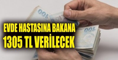 Hastasına Bakana 1305 TL Verilecek