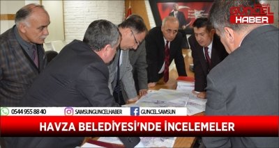 HAVZA BELEDİYESİ'NDE İNCELEMELER