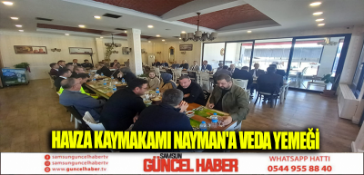 HAVZA KAYMAKAMI NAYMAN'A VEDA YEMEĞİ