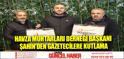 Havza Muhtarları Derneği Başkanı Şahin’den gazetecilere kutlama