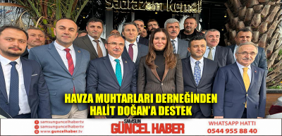 Havza Muhtarları Derneğinden Halit Doğan’a destek