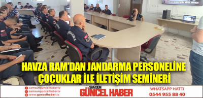 Havza RAM’dan Jandarma Personeline Çocuklar ile İletişim Semineri