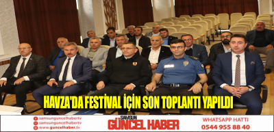 Havza'da Festival için son toplantı yapıldı