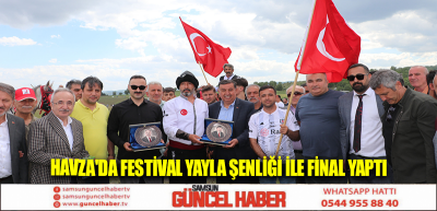 Havza'da Festival Yayla Şenliği İle Final Yaptı