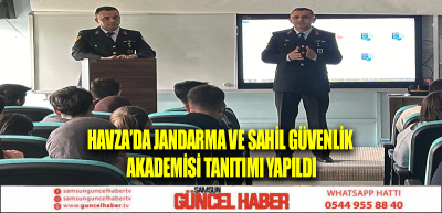 Havza’da Jandarma ve Sahil Güvenlik Akademisi Tanıtımı yapıldı