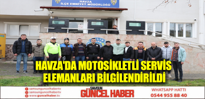 Havza'da motosikletli servis elemanları bilgilendirildi