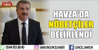 HAVZA'DA NÖBETÇİLER BELİRLENDİ