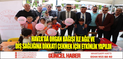 Havza'da organ bağışı ile ağız ve diş sağlığına dikkati çekmek için etkinlik yapıldı