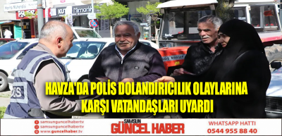 Havza'da polis dolandırıcılık olaylarına karşı vatandaşları uyardı