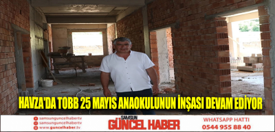 Havza'da TOBB 25 Mayıs Anaokulunun inşası devam ediyor