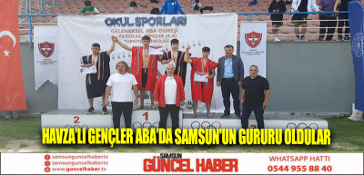 Havza’lı Gençler Aba’da Samsun'un Gururu Oldular