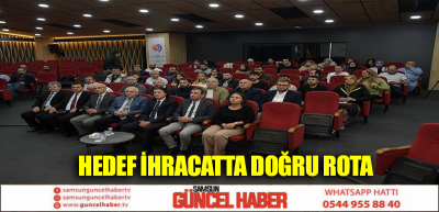 HEDEF İHRACATTA DOĞRU ROTA 