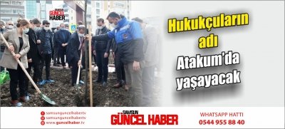 Hukukçuların adı Atakum’da yaşayacak