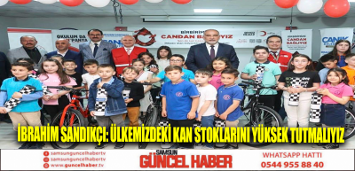 İbrahim Sandıkçı: Ülkemizdeki kan stoklarını yüksek tutmalıyız