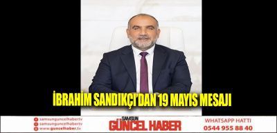 İbrahim Sandıkçı’dan 19 Mayıs Mesajı