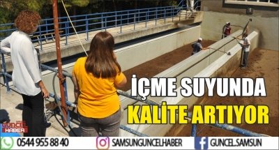 İÇME SUYUNDA KALİTE ARTIYOR