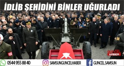 İDLİB ŞEHİDİNİ BİNLER UĞURLADI