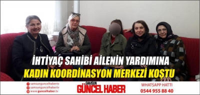 İHTİYAÇ SAHİBİ AİLENİN YARDIMINA KADIN KOORDİNASYON MERKEZİ KOŞTU