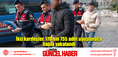 İkiz kardeşler, 170 bin 755 adet uyuşturucu hapla yakalandı