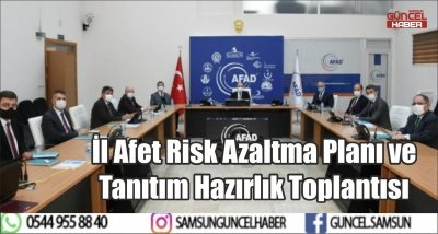 İl Afet Risk Azaltma Planı ve Tanıtım Hazırlık Toplantısı