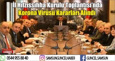  İl Hıfzıssıhha Kurulu Toplantısı’nda Korona Virüsü Kararları Alındı 