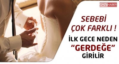 İlk Gece Neden Gerdeğe Girilir ?