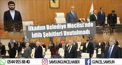  İlkadım Belediye Meclisi’nde İdlib Şehitleri Unutulmadı