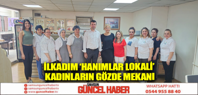 İlkadım ‘Hanımlar Lokali’ kadınların gözde mekanı