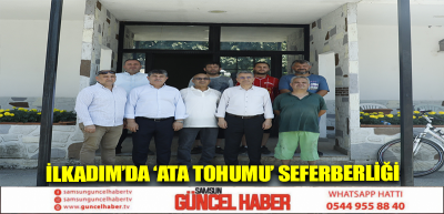 İlkadım’da ‘Ata Tohumu’ seferberliği