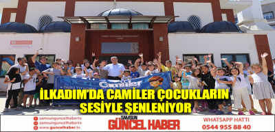 İlkadım’da camiler çocukların sesiyle şenleniyor