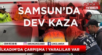 İLKADIM'DA ÇARPIŞMA ! YARALILAR VAR