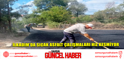 İlkadım’da Sıcak Asfalt Çalışmaları Hız Kesmiyor