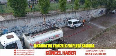 İlkadım’da temizlik ekipleri sahada