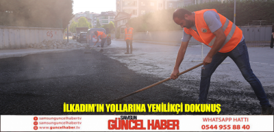 İlkadım’ın yollarına yenilikçi dokunuş