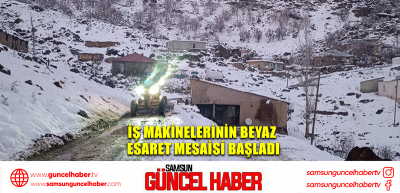 İş makinelerinin beyaz esaret mesaisi başladı