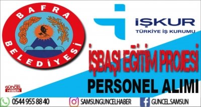 İŞBAŞI EĞİTİM PROJESİ İLE PERSONEL ALIMI