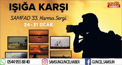 IŞIĞA KARŞI FOTOĞRAF SERGİSİ SAMSUN'DA