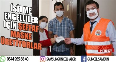 İŞİTME ENGELLİLER İÇİN ŞEFFAF MASKE ÜRETİYORLAR